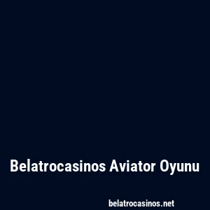 Belatrocasinos Aviator Oyunu