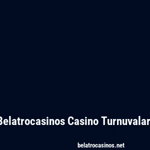 Belatrocasinos Casino Turnuvaları