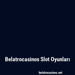 Belatrocasinos Slot Oyunları
